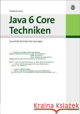 Java 6 Core Techniken: Essentielle Techniken Für Java-Apps Friedrich Esser 9783486584110