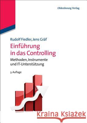 Einführung in das Controlling Rudolf Fiedler, Jens Gräf 9783486584332 Walter de Gruyter