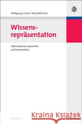 Wissensrepräsentation Wolfgang G Stock, Mechtild Stock 9783486584394 Walter de Gruyter