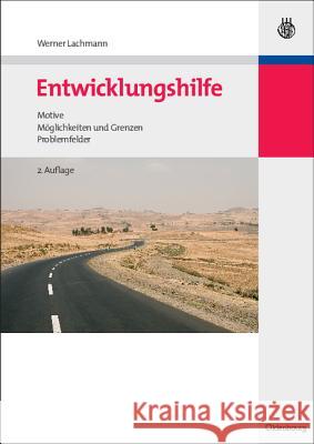 Entwicklungshilfe: Motive, Möglichkeiten Und Grenzen, Problemfelder Werner Lachmann 9783486584424 Walter de Gruyter