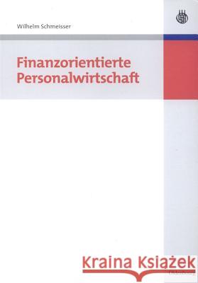 Finanzorientierte Personalwirtschaft Wilhelm Schmeisser 9783486584851 Walter de Gruyter
