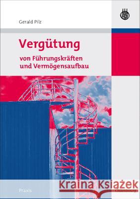 Vergütung Von Führungskräften Und Vermögensaufbau Gerald Pilz 9783486584882 Walter de Gruyter