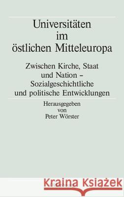 Universitäten im östlichen Mitteleuropa Dorothee M Goeze, Peter Wörster 9783486584943 Walter de Gruyter