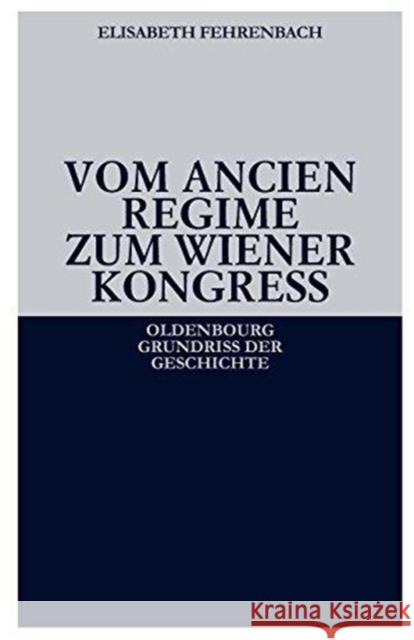 Vom Ancien Régime Zum Wiener Kongreß Elisabeth Fehrenbach 9783486585872