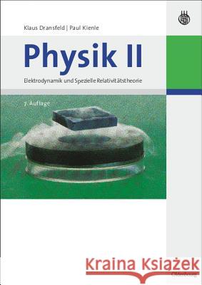 Physik II: Elektrodynamik Und Spezielle Relativitätstheorie Dransfeld, Klaus 9783486585988