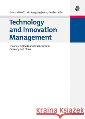 Technology and Innovation Management: Theories, Methods and Practices from Germany and China Meckl, Reinhard 9783486586336 Oldenbourg Wissenschaftsverlag
