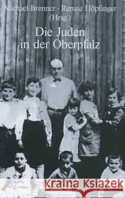 Die Juden in Der Oberpfalz Author Michael Brenner (University of Munich), Renate Hopfinger 9783486586787 Walter de Gruyter