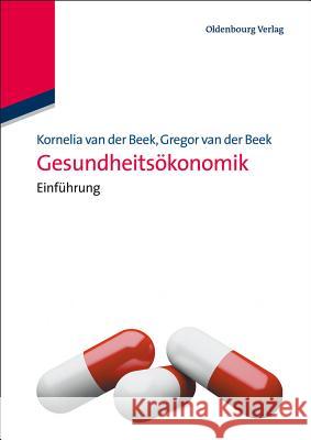 Gesundheitsökonomik Beek Beek, Kornelia Van Der Gregor Van D 9783486586862