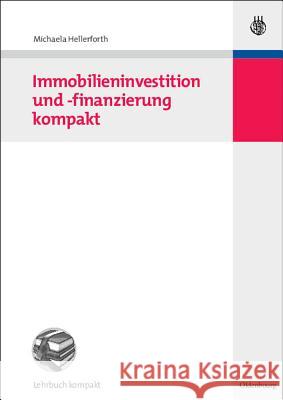 Immobilieninvestition und -finanzierung kompakt Hellerforth, Michaela   9783486587005 Oldenbourg