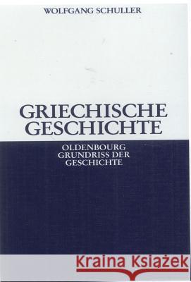 Griechische Geschichte Wolfgang Schuller 9783486587159 Walter de Gruyter