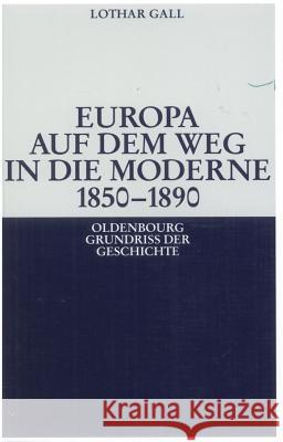 Europa auf dem Weg in die Moderne 1850-1890 Lothar Gall 9783486587180
