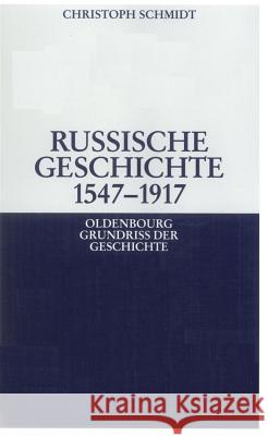 Russische Geschichte 1547-1917 Christoph Schmidt 9783486587210 Walter de Gruyter