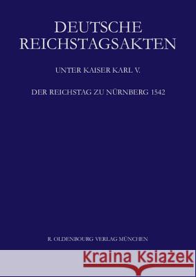 Der Reichstag Zu Nürnberg 1542 Schweinzer-Burian, Silvia 9783486587333