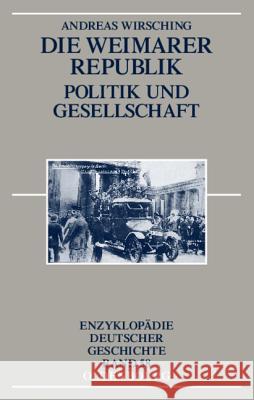 Die Weimarer Republik: Politik Und Gesellschaft Wirsching, Andreas 9783486587364 Oldenbourg