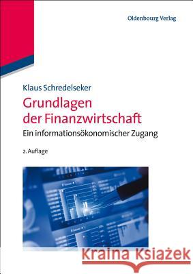 Grundlagen Der Finanzwirtschaft: Ein Informationsökonomischer Zugang Schredelseker, Klaus 9783486587760 Oldenbourg