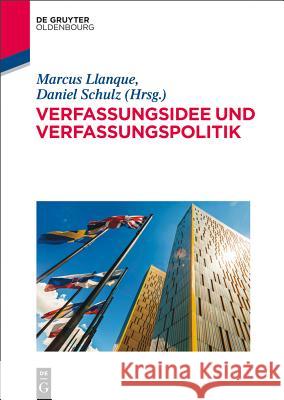 Verfassungsidee und Verfassungspolitik Marcus Llanque, Daniel Schulz 9783486588088 De Gruyter