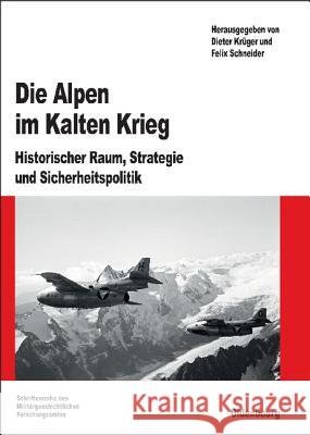 Die Alpen Im Kalten Krieg: Historischer Raum, Strategie Und Sicherheitspolitik Krüger, Dieter 9783486588170