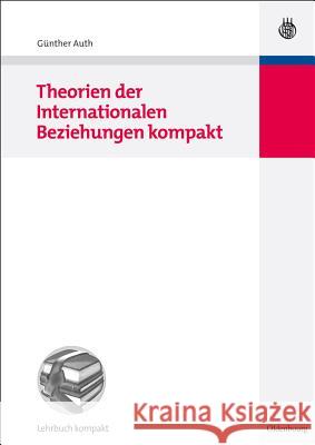 Theorien Der Internationalen Beziehungen Kompakt Auth, Günther   9783486588217