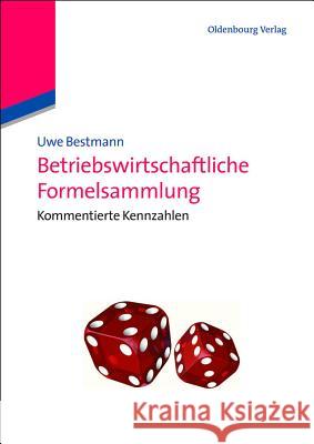 Betriebswirtschaftliche Formelsammlung: Kommentierte Kennzahlen Uwe Bestmann 9783486588279 Walter de Gruyter