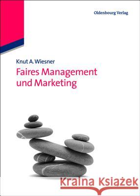 Faires Management und Marketing Knut A Wiesner 9783486588897 Walter de Gruyter