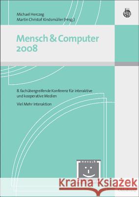 Mensch Und Computer 2008: 8. Fachübergreifende Konferenz Für Interaktive Medien - Viel Mehr Interaktion Herczeg, Michael 9783486589009