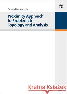 Proximity Approach to Problems in Topology and Analysis Somashekhar Naimpally 9783486589177