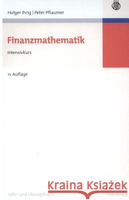 Finanzmathematik: Intensivkurs - Lehr- Und Übungsbuch Ihrig, Holger 9783486589252 Oldenbourg Wissenschaftsverlag