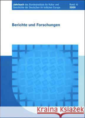 Jahrbuch des Bundesinstituts für Kultur und Geschichte der Deutschen im östlichen Europa, BAND 16, Jahrbuch des Bundesinstituts für Kultur und Geschichte der Deutschen im östlichen Europa (2008) Bundesinstitut Für Kultur Und Geschicht 9783486589498 Walter de Gruyter