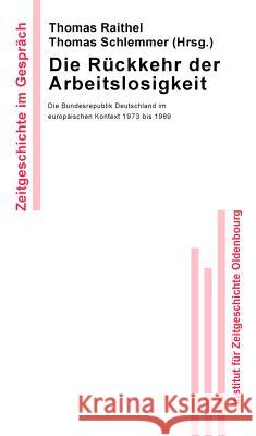 Die Rückkehr der Arbeitslosigkeit Raithel, Thomas 9783486589504 Oldenbourg