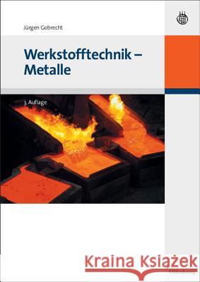 Werkstofftechnik - Metalle Gobrecht, Jürgen 9783486589771