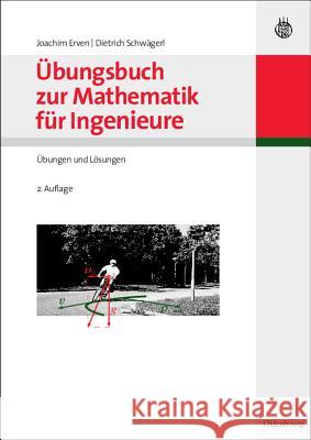 Übungsbuch zur Mathematik für Ingenieure : Übungen und Lösungen Erven, Joachim Schwägerl, Dietrich  9783486589825