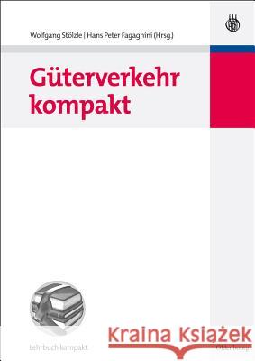 Güterverkehr Kompakt Stölzle, Wolfgang 9783486590036