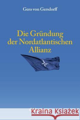 Die Gründung Der Nordatlantischen Allianz Gero Von Gersdorff 9783486590067 Walter de Gruyter