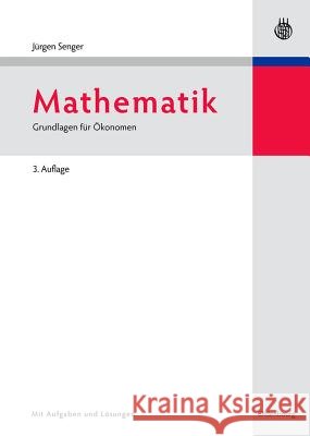 Mathematik: Grundlagen Für Ökonomen Senger, Jürgen 9783486590357 Oldenbourg