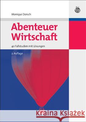 Abenteuer Wirtschaft: 40 Fallstudien Mit Lösungen Monique Dorsch 9783486590593