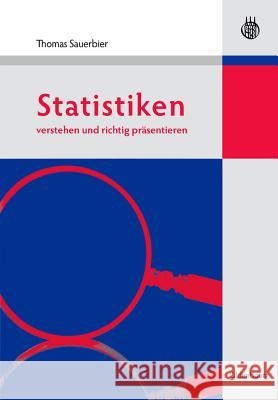 Statistiken verstehen und richtig präsentieren Sauerbier, Thomas 9783486590609 Oldenbourg