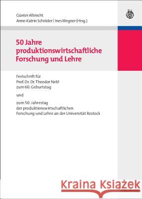 50 Jahre Produktionswirtschaftliche Forschung Und Lehre Albrecht, Günter Schröder, Anne-Katrin Wegner, Ines 9783486590722 Oldenbourg