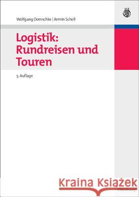 Logistik: Rundreisen und Touren Domschke, Wolfgang 9783486590937 Oldenbourg