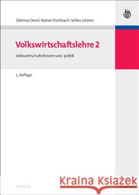 Volkswirtschaftslehre 2 Dietmar Dorn, Rainer Fischbach, Volker Letzner 9783486590944 Walter de Gruyter