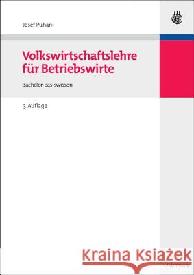 Volkswirtschaftslehre Für Betriebswirte: Bachelor-Basiswissen Josef Puhani 9783486591040 Walter de Gruyter