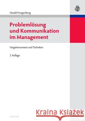 Problemlösung Und Kommunikation Im Management: Vorgehensweisen Und Techniken Hungenberg, Harald 9783486591347
