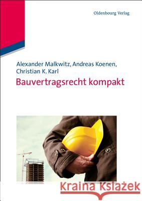 Bauvertragsrecht Kompakt Alexander Malkwitz, Andreas Koenen, Christian K Karl 9783486591682 Walter de Gruyter