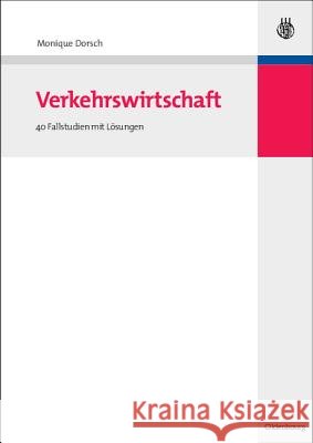 Verkehrswirtschaft: 40 Fallstudien Mit Lösungen Monique Dorsch 9783486591750