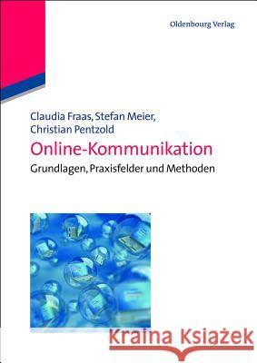 Online-Kommunikation Claudia Fraas, Stefan Meier, Christian Pentzold 9783486591804 Walter de Gruyter