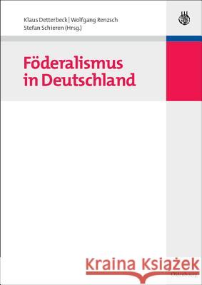 Föderalismus in Deutschland Detterbeck, Klaus Renzsch, Wolfgang Schieren, Stefan 9783486591873 Oldenbourg