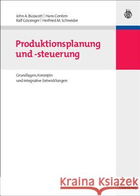 Produktionsplanung und -steuerung John A Buzacott, Hans Corsten, Ralf Gössinger, Herfried M Schneider 9783486592153 Walter de Gruyter