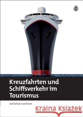 Kreuzfahrten und Schiffsverkehr im Tourismus Schulz, Axel Auer, Josef  9783486596458