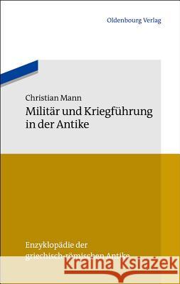 Militär Und Kriegführung in Der Antike Mann, Christian 9783486596823