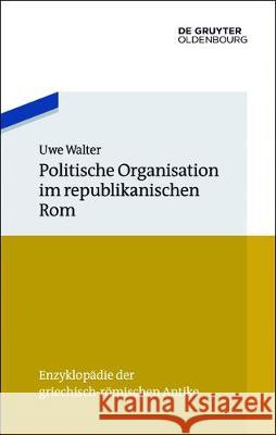Politische Ordnung in Der Römischen Republik Walter, Uwe 9783486596960 De Gruyter Oldenbourg