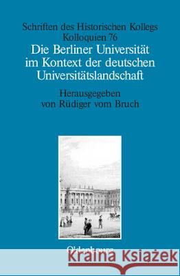 Die Berliner Universität im Kontext der deutschen Universitätslandschaft nach 1800, um 1860 und um 1910 Vom Bruch, Rüdiger   9783486597103 Oldenbourg